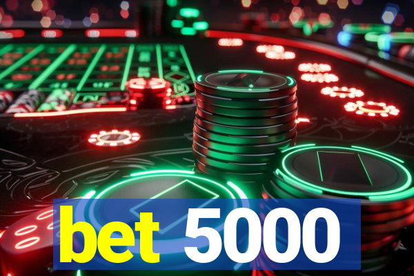 bet 5000